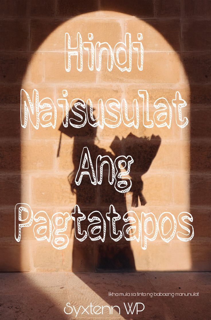 Cover of story Hindi Naisusulat Ang Pagtatapos