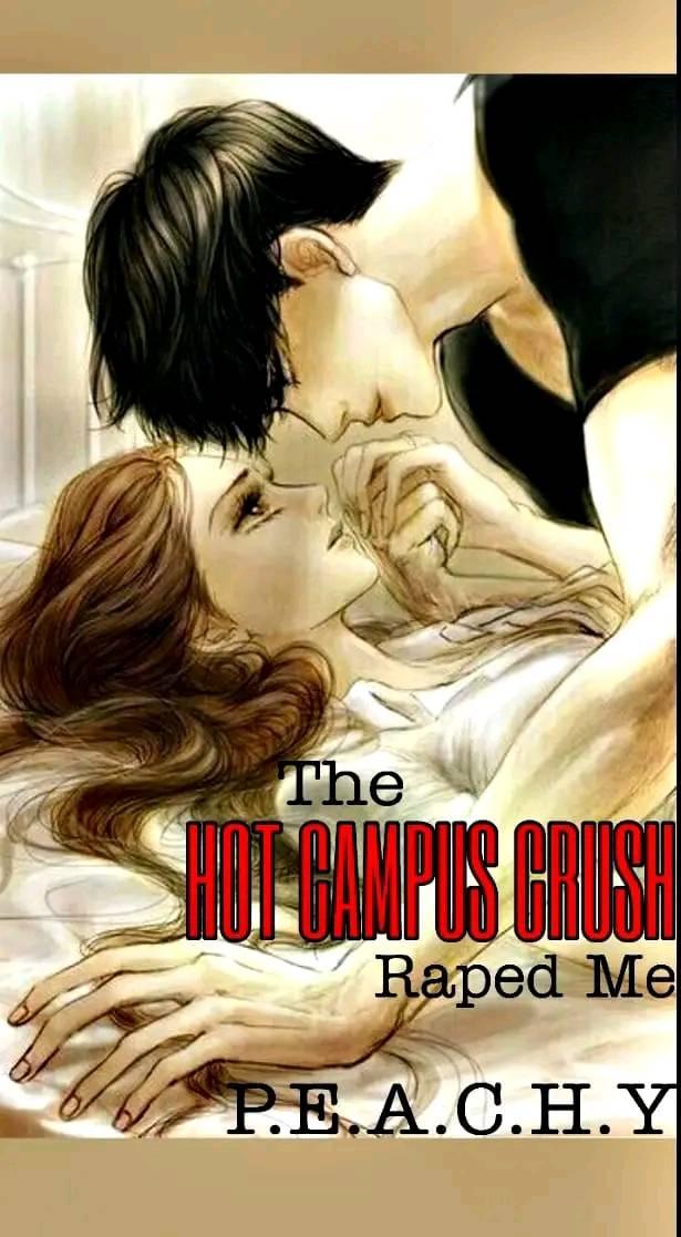 Cover of story 𝐓𝐡𝐞 𝐇𝐨𝐭 𝐂𝐚𝐦𝐩𝐮𝐬 𝐂𝐫𝐮𝐬𝐡 𝐑𝐚𝐩𝐞𝐝 𝐌𝐞